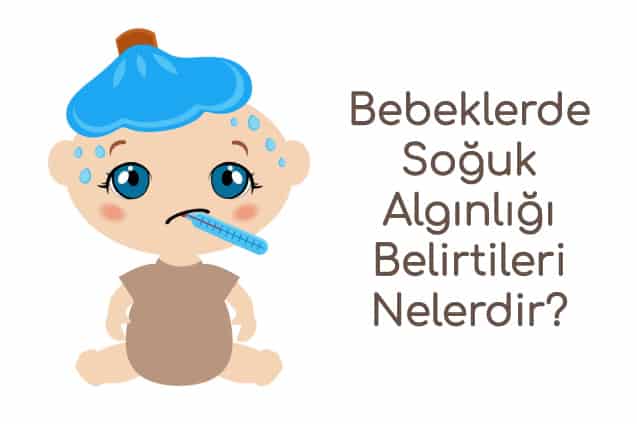 Bebeklerde Soğuk Algınlığı Belirtileri Nelerdir?